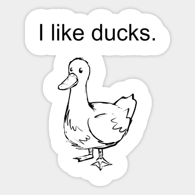 I like ducks Sticker by barkalowtaraj